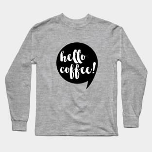 Hello Coffee Long Sleeve T-Shirt